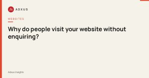 Why do people visit your website without enquiring?